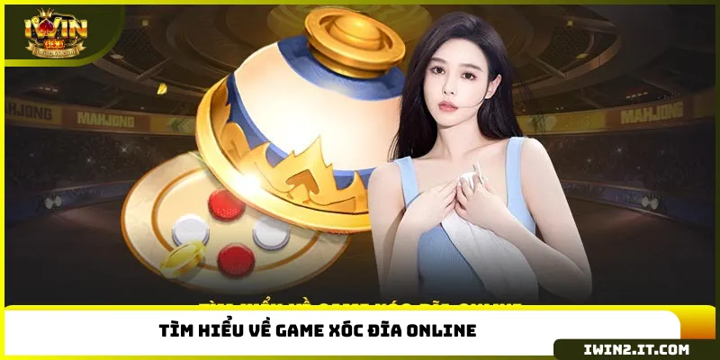 Tìm hiểu về game xóc đĩa online