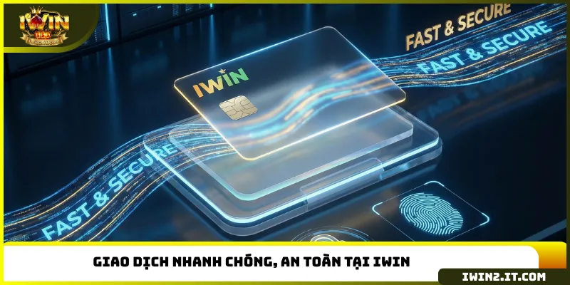 Giao dịch nhanh chóng, an toàn tại IWIN