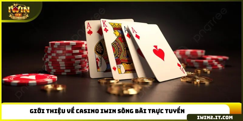 Giới thiệu về casino IWIN sòng bài trực tuyến