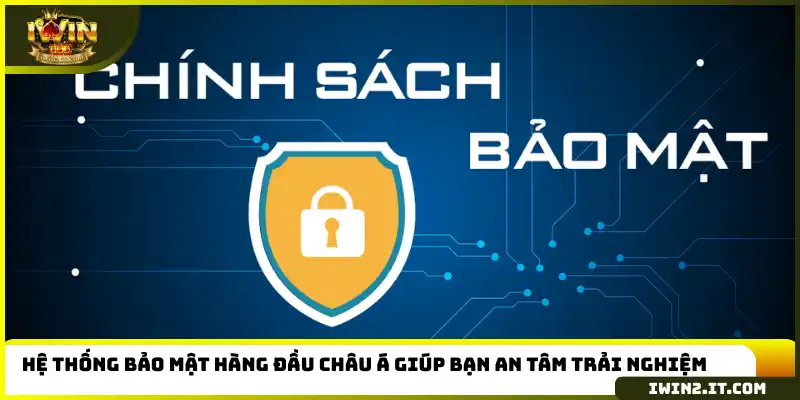 Hệ thống bảo mật hàng đầu châu Á giúp bạn an tâm trải nghiệm