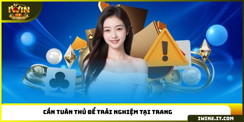 Cần tuân thủ để trải nghiệm tại trang