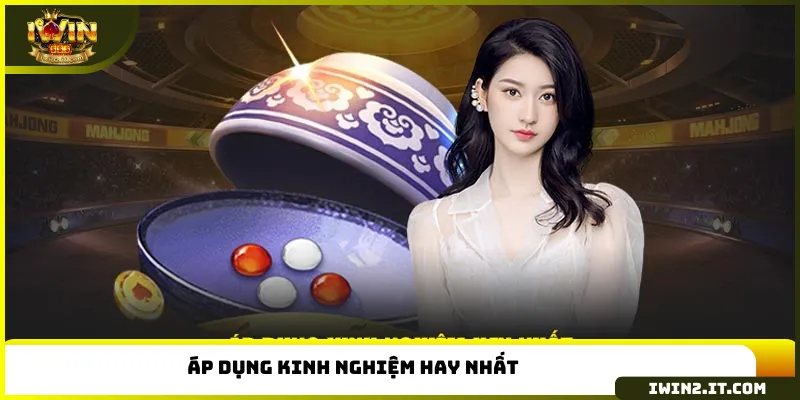 Áp dụng kinh nghiệm hay nhất