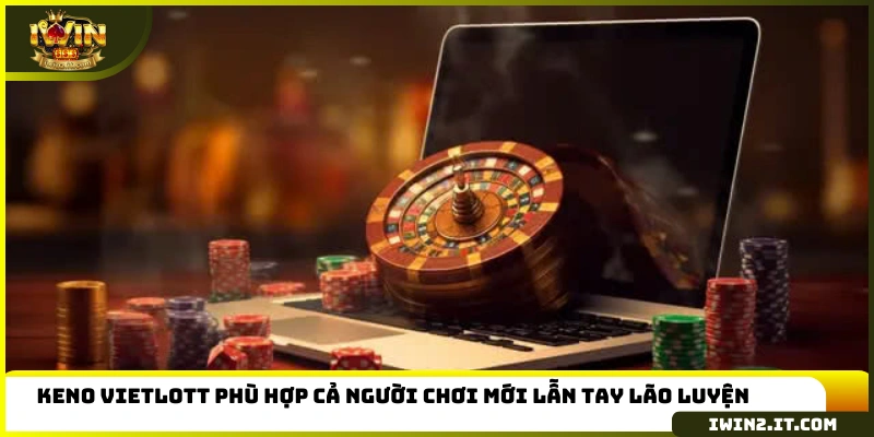 Keno Vietlott phù hợp cả người chơi mới lẫn tay lão luyện