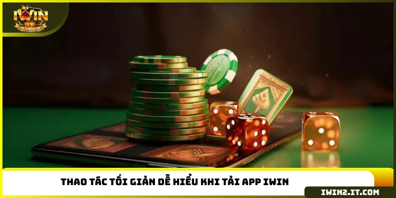 Thao tác tối giản dễ hiểu khi tải app IWIN