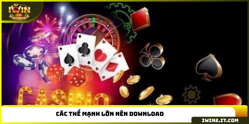 Các thế mạnh lớn nên download