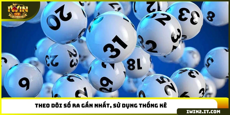 Theo dõi số ra gần nhất, sử dụng thống kê 